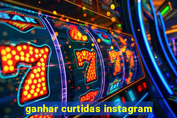 ganhar curtidas instagram